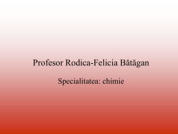 Profesor Rodica-Felicia Bătăgan Specialitatea: chimie În activitatea sa profesională, activitate metodică şi ştiinţifică,