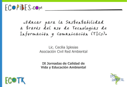 Lic. Cecilia Iglesias Asociación Civil Red Ambiental IX Jornadas de Calidad de Vida y Educación Ambiental.