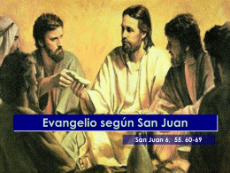 Evangelio según San Juan San Juan 6, 55. 60-69 Lectura del Santo Evangelio según San Juan Gloria a ti, Señor.