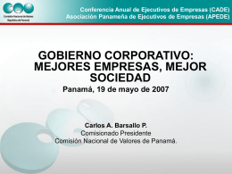 Conferencia Anual de Ejecutivos de Empresas (CADE) Asociación Panameña de Ejecutivos de Empresas (APEDE)  GOBIERNO CORPORATIVO: MEJORES EMPRESAS, MEJOR SOCIEDAD Panamá, 19 de mayo de.
