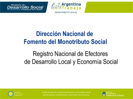 Dirección Nacional de Fomento del Monotributo Social Registro Nacional de Efectores de Desarrollo Local y Economía Social.