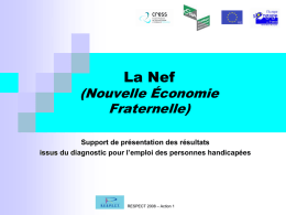 La Nef  (Nouvelle Économie Fraternelle) Support de présentation des résultats issus du diagnostic pour l’emploi des personnes handicapées  RESPECT 2008 – Action 1   Historique de l’entreprise.