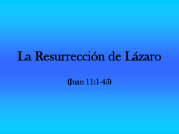 La Resurrección de Lázaro (Juan 11:1-45)   Enfoque   Leyendo los cuatro evangelios, encontramos testimonios del poder milagroso de Jesús.