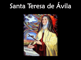 Santa Teresa de Ávila   "Nada te turbe, nada te espante. Todo se pasa.