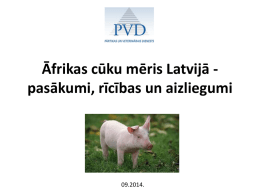 Āfrikas cūku mēris Latvijā pasākumi, rīcības un aizliegumi  09.2014.   ĀFRIKAS CŪKU MĒRIS Āfrikas cūku mēris (ĀCM), ir ļoti lipīga meža un mājas cūku infekcijas.