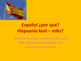 Español ¿por qué? Hispaania keel – miks? Abre las puertas a comunicarte con 400 millones de hablantes de español en el mundo   Es el cuarto.