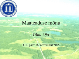 Maateaduse mõnu Tõnu Oja GIS päev 16. novembril 2005   Miks niisugune pealkiri • Geograafia on eesti keeles maateadus • Geograafia paneb paika võiks eesti keeli öelda.