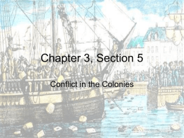 Chapter 3, Section 5 Conflict in the Colonies   Great Britain Raises Taxes • Even though Great Britain had won the French and Indian War,