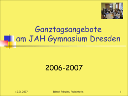 Ganztagsangebote am JAH Gymnasium Dresden 2006-2007  15.01.2007  Bärbel Fritsche, Fachleiterin Schulgesetz für den Freistaat Sachsen vom 16.