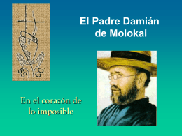 El Padre Damián de Molokai  En el corazón de lo imposible Quién es: José de Veuster - el futuro P.