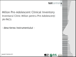 Millon Pre-Adolescent Clinical Inventory Inventarul Clinic Millon pentru Pre-Adolescenţi (M-PACI) - descrierea instrumentului -  Copyright © TestCentral, 2011