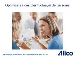 Optimizarea costului fluctuaţiei de personal  Alico Asigurări România S.A. este companie MetLife, Inc.