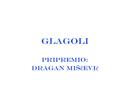 Glagoli Pripremio: Dragan miščević 1. pitanje 2. pitanje 3. pitanje 4. pitanje 5. pitanje 6. pitanje 7. pitanje 8.