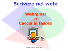 Scrivere nel web: Webquest e Caccia al tesoro  Matilde Fiameni - 29/04/2005 Scrivere nel web: il webquest  L'ambiente WebQuest è stato ideato nel 1995 da Bernie Dodge.