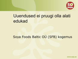 Uuendused ei pruugi olla alati edukad  Soya Foods Baltic OÜ (SFB) kogemus.