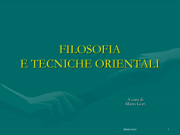 FILOSOFIA E TECNICHE ORIENTALI A cura di Mario Gori  Mario Gori Origine &bull; 4000 anni fa in Oriente: taoismo in Cina induismo in India buddismo in Tibet  uomo come un&rsquo;unit&agrave;.