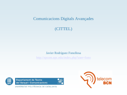 Comunicacions Digitals Avançades (CITTEL)  Javier Rodríguez Fonollosa http://spcom.upc.edu/index.php?user=fono CDA • •  Tema 1: Introducció a les comunicacions digitals avançades. Tema 2: Models físics de canal de comunicacions. 