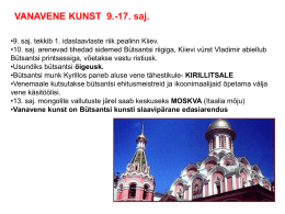 VANAVENE KUNST 9.-17. saj. •9. saj. tekkib 1. idaslaavlaste riik pealinn Kiiev. •10.