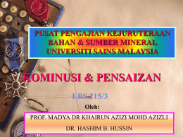 PUSAT PENGAJIAN KEJURUTERAAN BAHAN & SUMBER MINERAL UNIVERSITI SAINS MALAYSIA  KOMINUSI & PENSAIZAN EBS 215/3 Oleh: PROF.