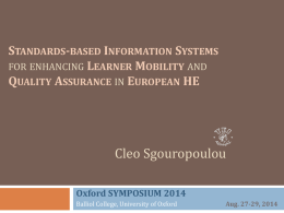 STANDARDS-BASED INFORMATION SYSTEMS FOR ENHANCING LEARNER MOBILITY AND QUALITY ASSURANCE IN EUROPEAN HE  Cleo Sgouropoulou Oxford SYMPOSIUM 2014 Balliol College, University of Oxford  Aug.
