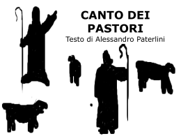 CANTO DEI PASTORI  Testo di Alessandro Paterlini Ecco una luce e poi una voce: No, non temete, non abbiate timore; oggi, per primi a.
