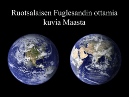 Ruotsalaisen Fuglesandin ottamia kuvia Maasta   Eteläosa Iberian niemimasta. Saharasta lähtee hiekkamyrsky länteen kohti Kanarian saaria.    Gibraltarin salmi    Yön ja päivän raja Euroopan ja Pohjois-Afrikan kohdalla    Sveitsin alpit    Islanti    Mustameri    Punainen meri    Myös.