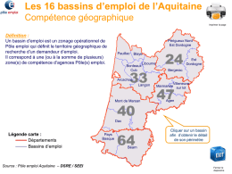 Les 16 bassins d’emploi de l’Aquitaine Compétence géographique Imprimer la page  Définition : Un bassin d’emploi est un zonage opérationnel de Pôle emploi qui définit.