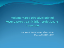 Prof.univ.dr. Sanda-Marina BĂDULESCU Director CNRED, MECT   Directiva 2005/36/CE Aspecte generale  Apariția Directivei 2005/36/CE privind recunoașterea calificărilor  profesionale se înscrie în procesul mai larg lansat.