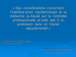 « Des considérations concernant l’interface entre l’épidémiologie et la médecine du travail sur la morbidité professionnelle et celle liée à la profession dans un.