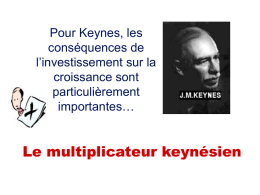 Pour Keynes, les conséquences de l’investissement sur la croissance sont particulièrement importantes…  Le multiplicateur keynésien Supposons un circuit d’eau La quantité d’eau qui entre I = 100 litres  Entrée.