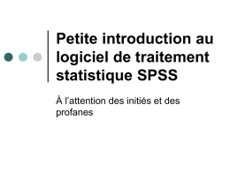 Petite introduction au logiciel de traitement statistique SPSS À l’attention des initiés et des profanes.