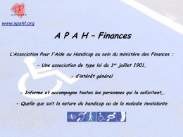 www.apahf.org  A P A H – Finances L’Association Pour l'Aide au Handicap au sein du ministère des Finances : - Une association de.