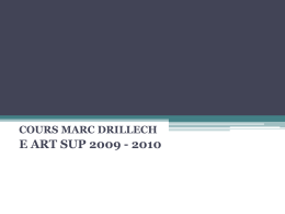 COURS MARC DRILLECH  E ART SUP 2009 - 2010   ANGLE STRATEGIQUE, POUVOIR EMOTIONNEL, DISTINCTION CREATIVE, DUREE ET ADAPTABILITE, PERSONNALITE…LES RAISONS DES GRANDS SUCCES DE COMMUNICATION   Les.