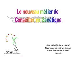 M-A VOELCKEL (Dr Sc – MPCG) Département de Génétique Médicale Hôpital d’Enfants de la Timone Marseille   LA GENETIQUE • Diagnostic: - « moléculaire » - clinique.