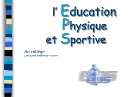 l’ Education Physique et Sportive Au collège  Carré Sainte Honorine de TAVERNY   L’Education Physique et Sportive  C’EST QUOI ?   L’EPS c’est quoi  1.