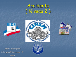 Accidents ( Niveau 2 )  Jean-Luc Largeau Jl.largeau@libertysurf.fr  Introduction     L’accès à l’autonomie va conduire le N2 à assurer lui-même sa sécurité.