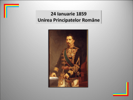24 Ianuarie 1859 Unirea Principatelor Române   Paşi către făurirea statului naţional unitar român  Unirea Ţării Româneşti cu Moldova, înfăptuită la 24 ianuarie 1859, reprezintă.