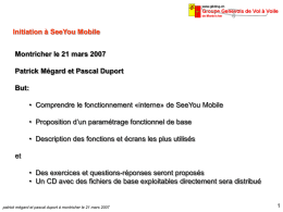 Initiation à SeeYou Mobile Montricher le 21 mars 2007 Patrick Mégard et Pascal Duport But: • Comprendre le fonctionnement «interne» de SeeYou Mobile • Proposition.