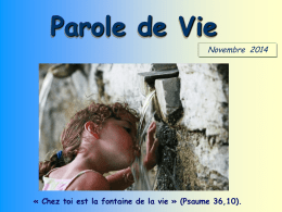 Parole de Vie Novembre 2014  « Chez toi est la fontaine de la vie » (Psaume 36,10).   […] Ce qu'exprime cette Parole de l'Écriture.