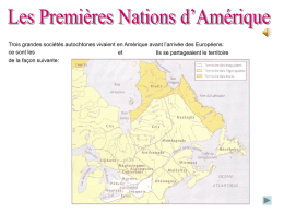 Trois grandes sociétés autochtones vivaient en Amérique avant l’arrivée des Européens: ce sont les et Ils se partageaient le territoire de la façon suivante:   Pourquoi.
