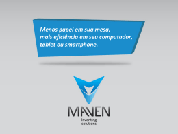 Menos papel em sua mesa, mais eﬁciência em seu computador, tablet ou smartphone.   A Maven  Fundada em 2009 Participante do Prime-FINEP Tecnologia para publicações Inovação e transparência   Produtos  Visualização.