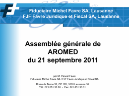 Fiduciaire Michel Favre SA, Lausanne FJF Favre Juridique et Fiscal SA, Lausanne  Assemblée générale de AROMED du 21 septembre 2011 par M.