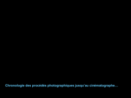 Chronologie des procédés photographiques jusqu’au cinématographe…   - En – 400 avant J.C, ARISTOTE découvre que la lumière du jour qui pénètre par.