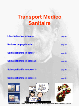Transport Médico Sanitaire L'incontinence urinaire  page 02  Notions de psychiatrie  page 10  Soins palliatifs (module 1)  page 30  Soins palliatifs (module 2)  page 35  Soins palliatifs (module 3)  page 44  Soins palliatifs.