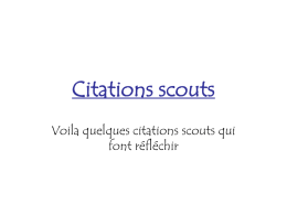 Citations scouts Voila quelques citations scouts qui font réfléchir   "Parce qu'il y a un Scout quelque part, il faut qu'il y ait quelque chose.