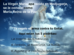 La Vírgen María aparecida en Medjugorje, se le conoce como María Reina de la Paz  “Te regalo el arma contra tu Goliat. Aquí estan.