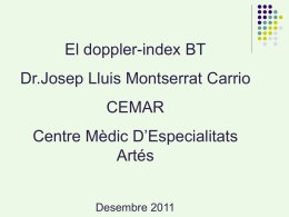 El doppler-index BT Dr.Josep Lluis Montserrat Carrio  CEMAR Centre Mèdic D’Especialitats Artés Desembre 2011   DEFINICIÓ El Doppler és un instrument amb una sonda capaç d´emetre ultrasons.