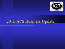 2015 APS Business Update   APS Election Results - 2015   Vice President (President-Elect) – Beginning May 2015 Mark L.