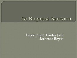 Catedrático: Emilio José Balarezo Reyes    El banco como empresa      1. Empresa. 2.