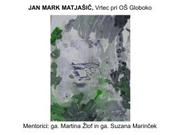 JAN MARK MATJAŠIČ, Vrtec pri OŠ Globoko  Mentorici: ga. Martina Žlof in ga.